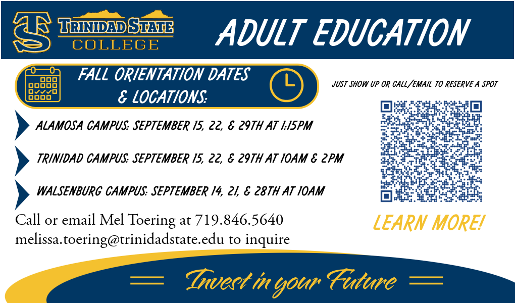 Trinidad State College Adult Education ad promoting Fall Orientation. Sessions at Alamosa Campus (Sept 15, 22, 29 at 1:15pm), Trinidad Campus (Sept 15, 22, 29 at 10am and 2pm), and Walsenburg Campus (Sept 14, 21, 28 at 10am). Contact Mel Toering at 719-846-5640 or melissa.toering@trinidadstate.edu. QR code links to more information.