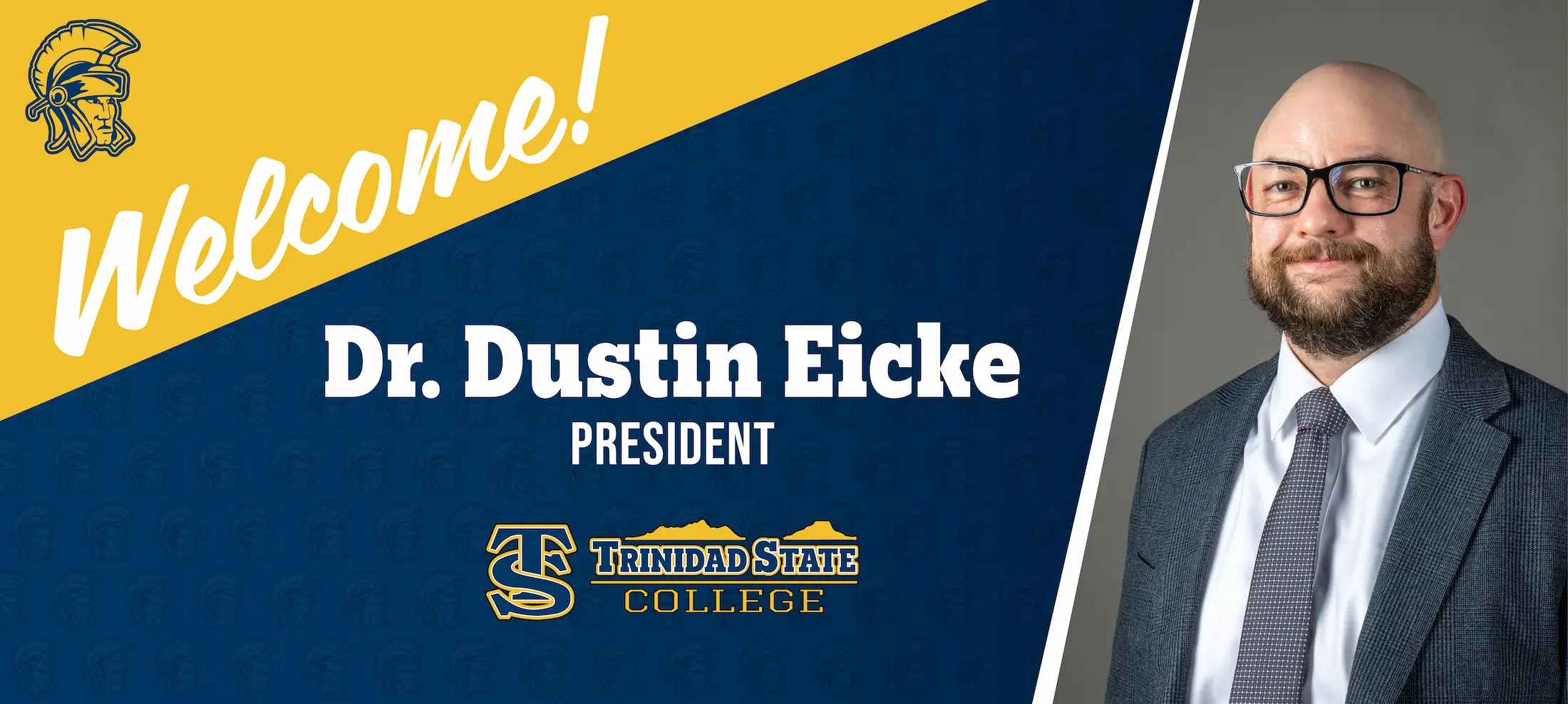 Welcome Dr. Dustin Eicke President Trinidad State College